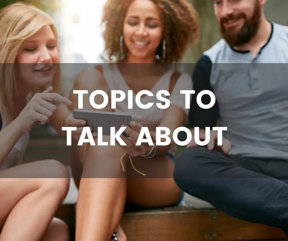 Talk to what are about topics interesting 100+ Interesting