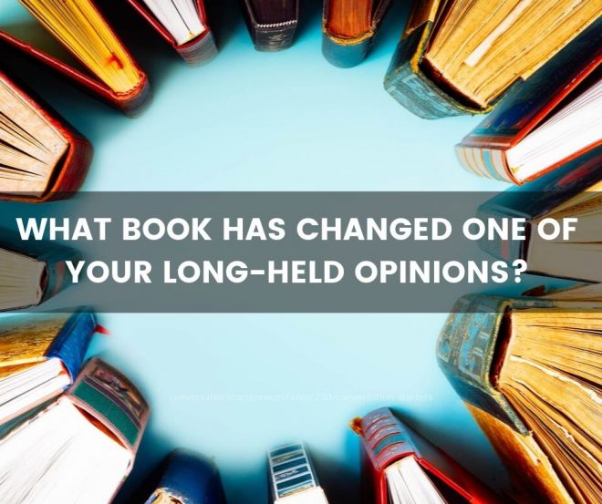 What book has changed one of your long-held opinions?