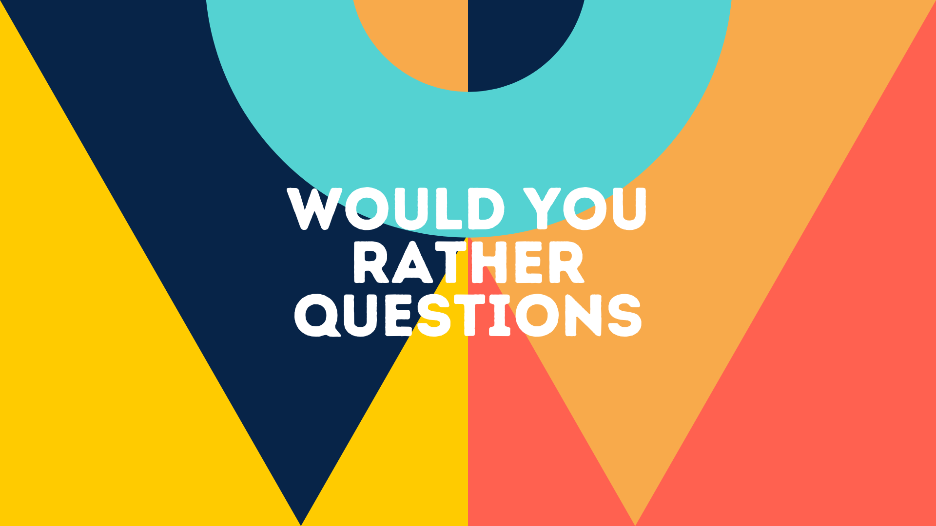 Would You Rather?